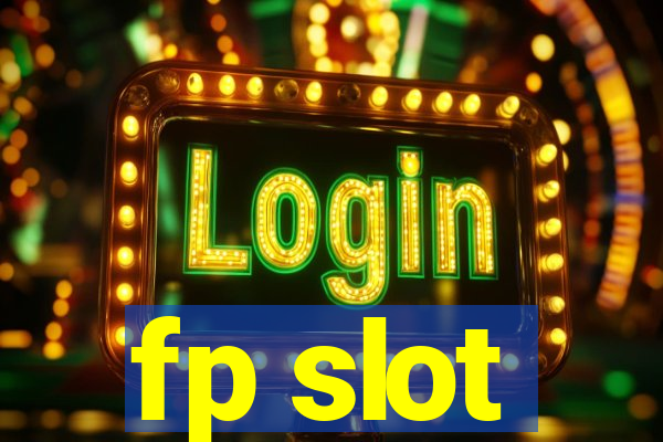 fp slot