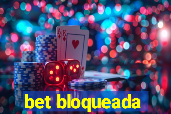 bet bloqueada