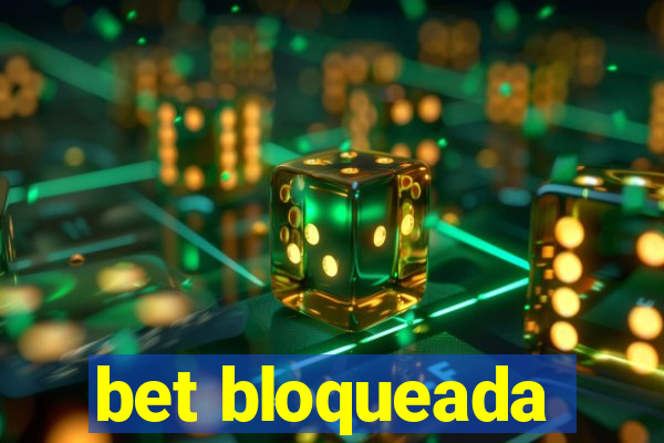 bet bloqueada