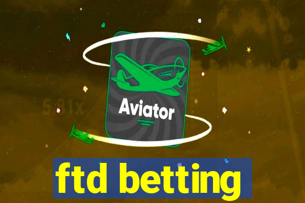 ftd betting