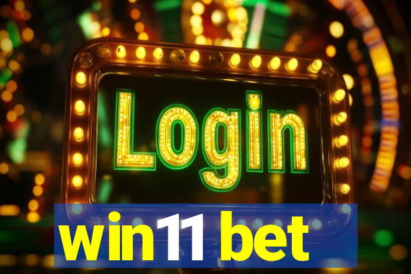 win11 bet