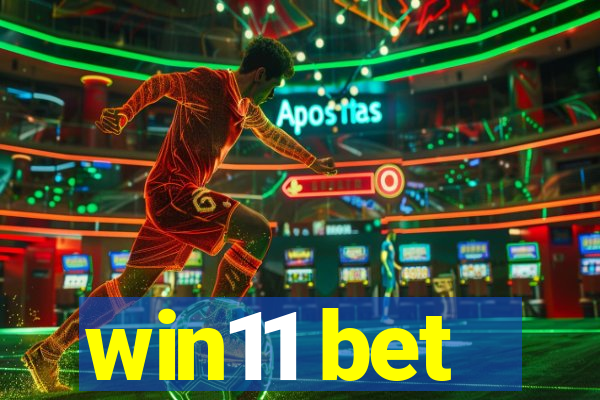 win11 bet