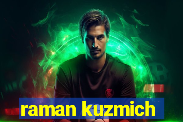 raman kuzmich