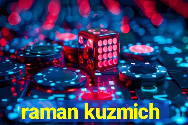 raman kuzmich