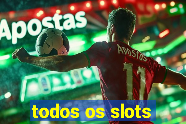 todos os slots