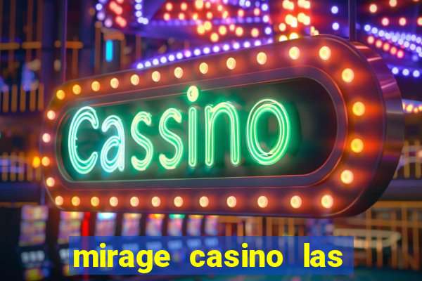 mirage casino las vegas nv