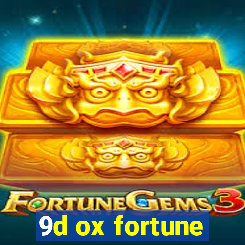 9d ox fortune