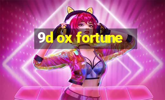 9d ox fortune