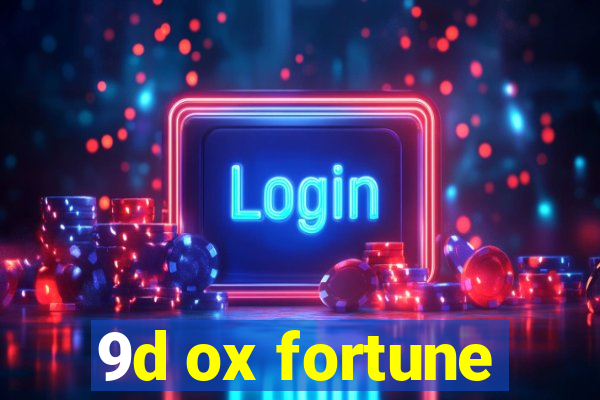 9d ox fortune