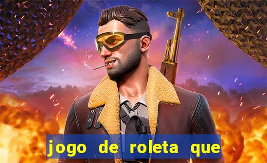 jogo de roleta que ganha dinheiro