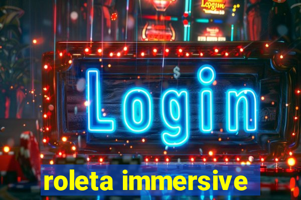 roleta immersive