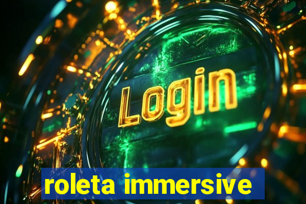 roleta immersive