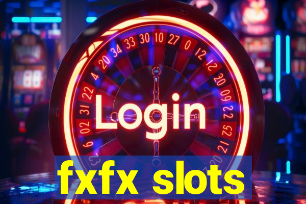 fxfx slots