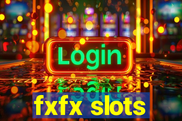 fxfx slots