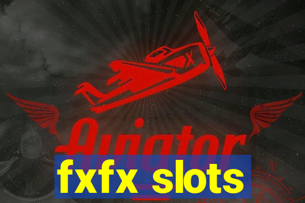 fxfx slots