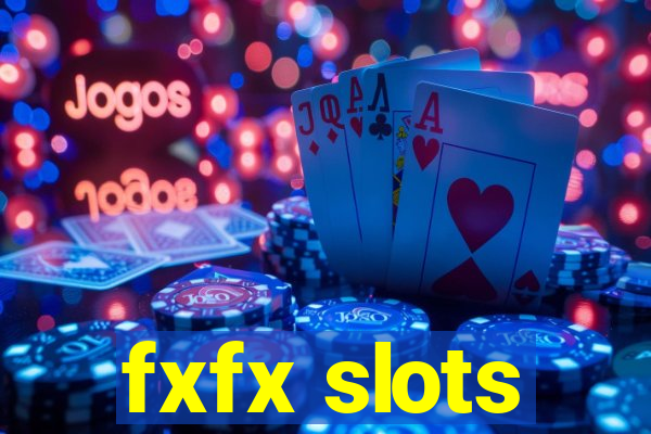 fxfx slots