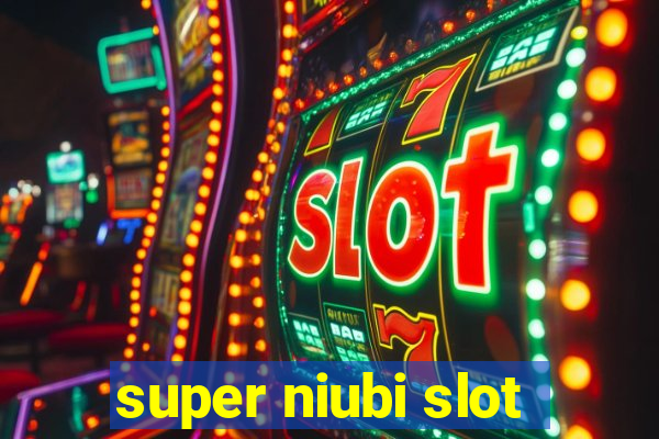 super niubi slot