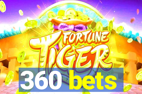 360 bets