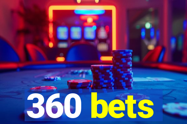 360 bets