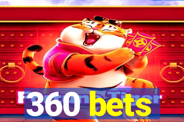 360 bets