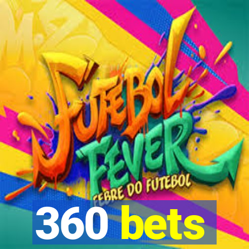 360 bets