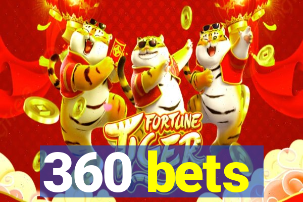 360 bets