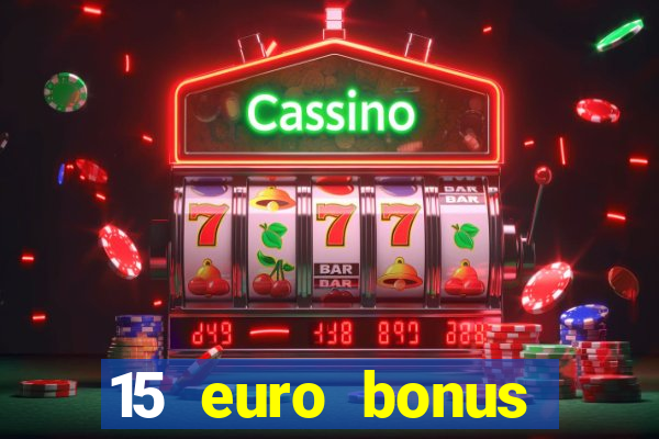 15 euro bonus casino ohne einzahlung