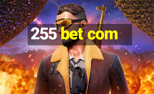 255 bet com