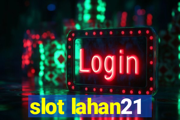 slot lahan21