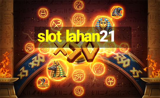 slot lahan21