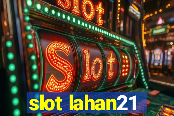 slot lahan21