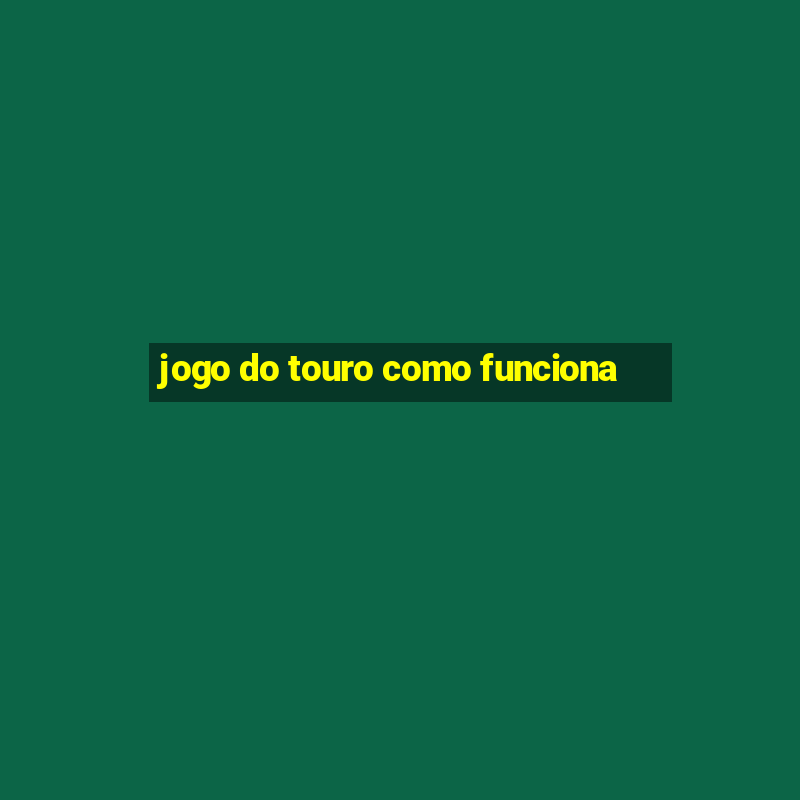 jogo do touro como funciona