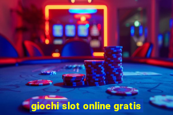 giochi slot online gratis