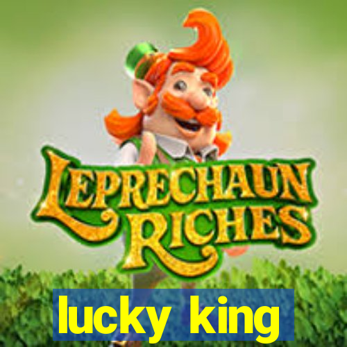 lucky king