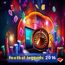 footbal legends 2016