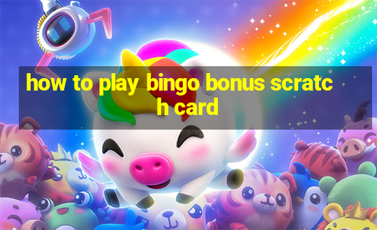 how to play bingo bonus scratch card