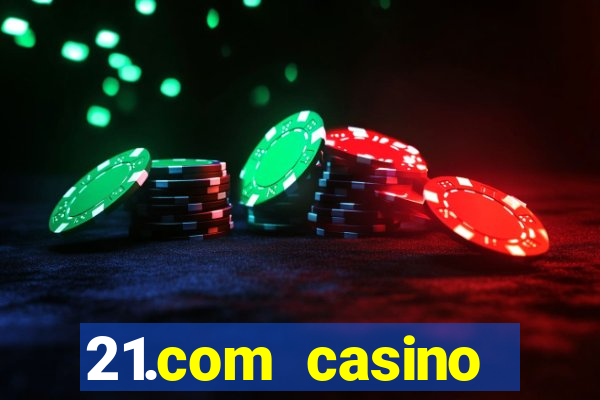 21.com casino veilige gok