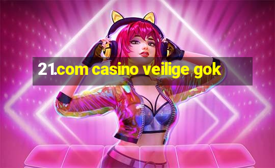 21.com casino veilige gok