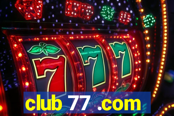 club 77 .com