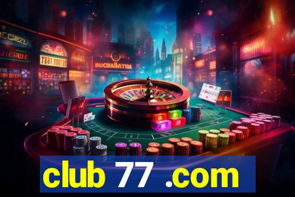 club 77 .com