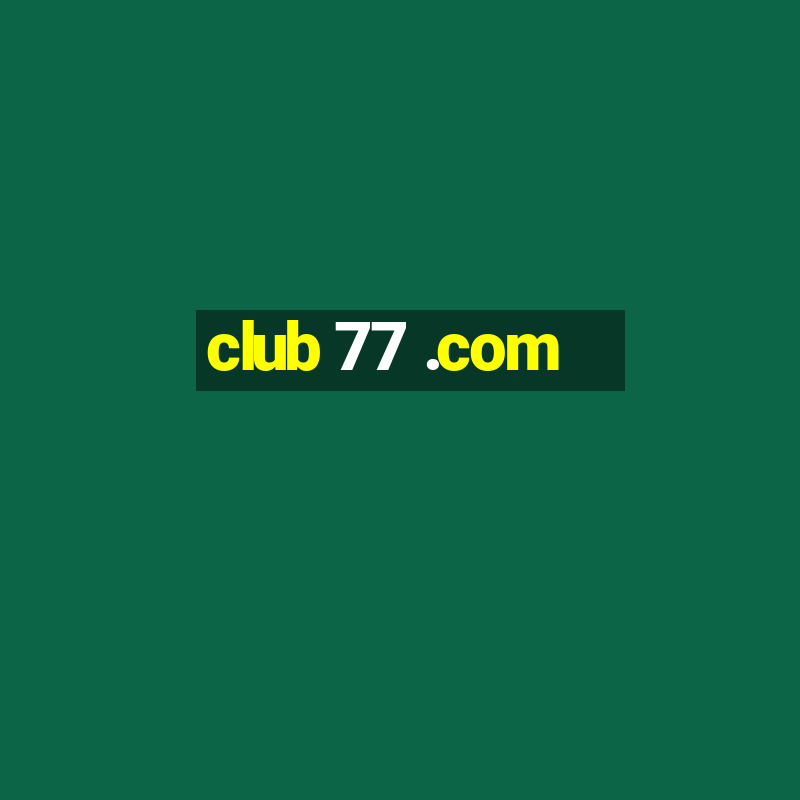 club 77 .com