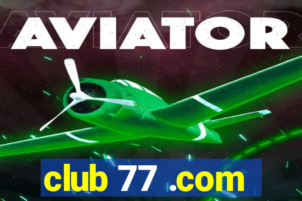 club 77 .com