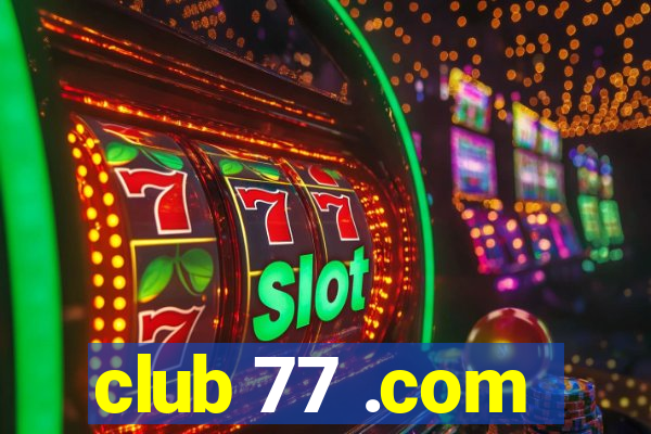 club 77 .com