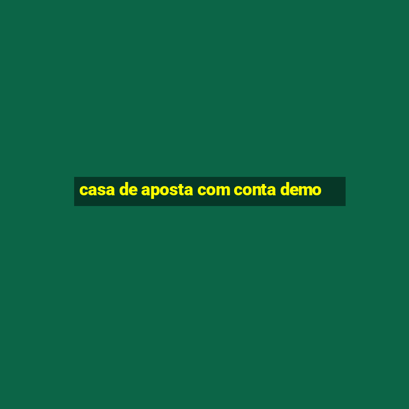 casa de aposta com conta demo