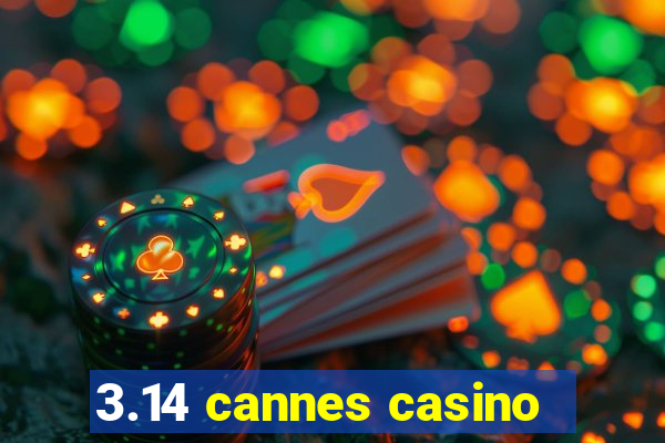 3.14 cannes casino