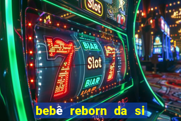 bebê reborn da si fortuna barato