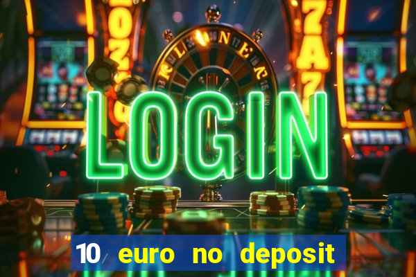 10 euro no deposit casino 2020