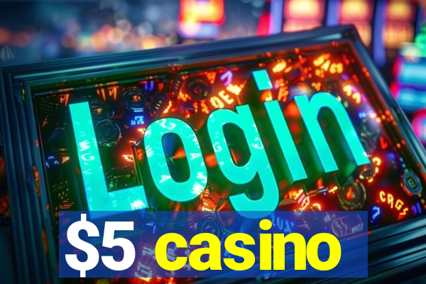 $5 casino