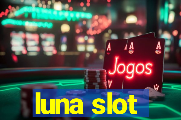 luna slot