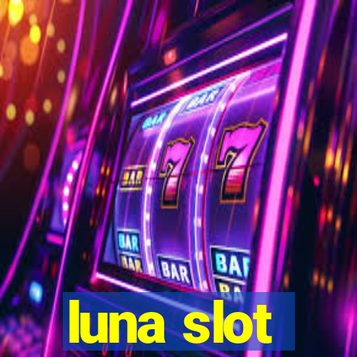 luna slot